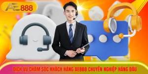 Dịch Vụ Chăm Sóc Khách Hàng AE888 Chuyên Nghiệp Hàng Đầu