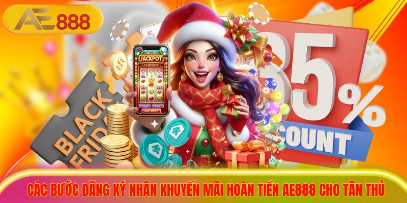 Các bước đăng ký nhận khuyến mãi hoàn tiền ae888 cho tân thủ