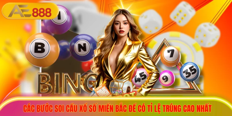 Các bước soi cầu xổ số miền Bắc để có tỉ lệ trúng cao nhất